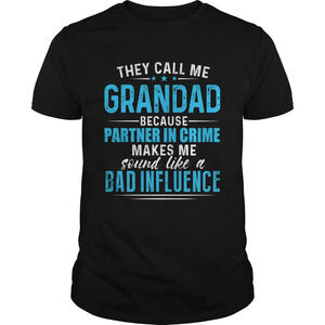 They Call Me Grandad Because Partner Like A Bad Influence Shirt